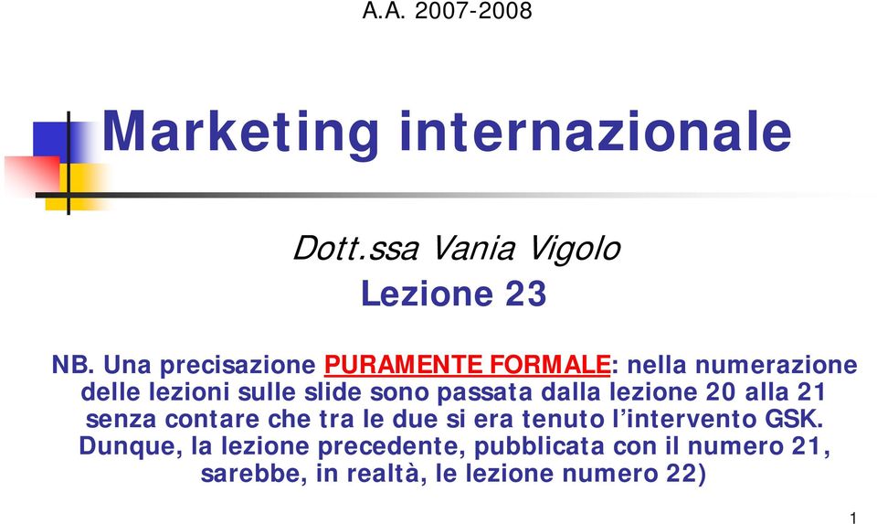 passata dalla lezione 20 alla 21 senza contare che tra le due si era tenuto l intervento