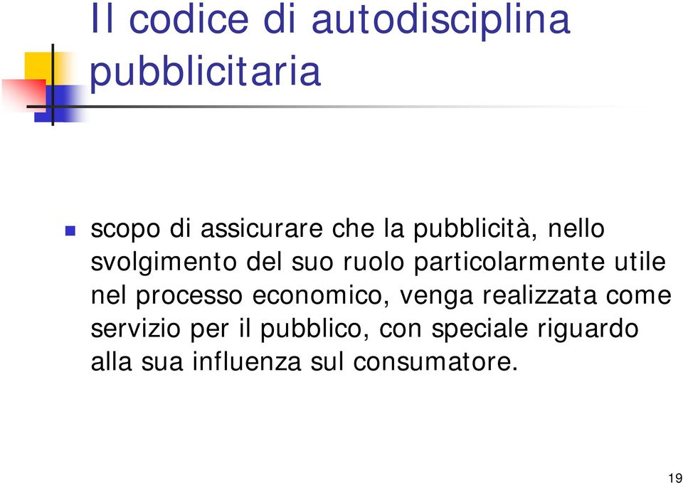 utile nel processo economico, venga realizzata come servizio per