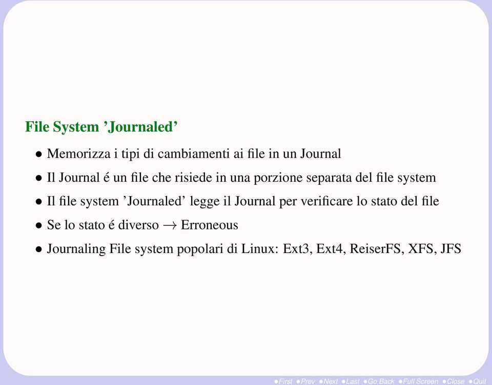 system Journaled legge il Journal per verificare lo stato del file Se lo stato é