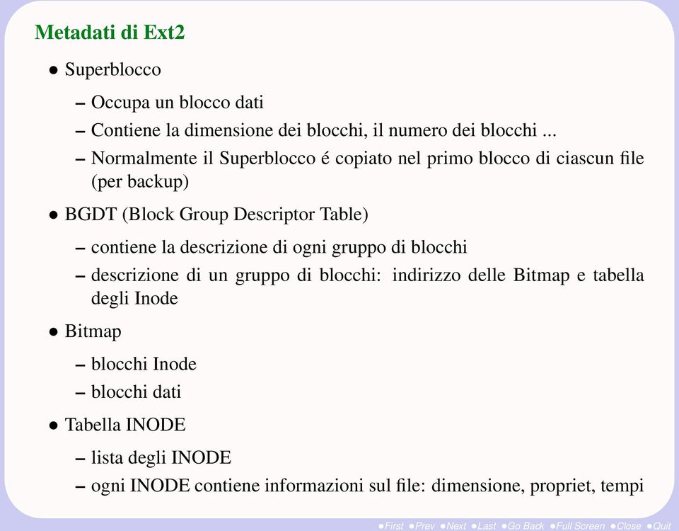 contiene la descrizione di ogni gruppo di blocchi descrizione di un gruppo di blocchi: indirizzo delle Bitmap e tabella