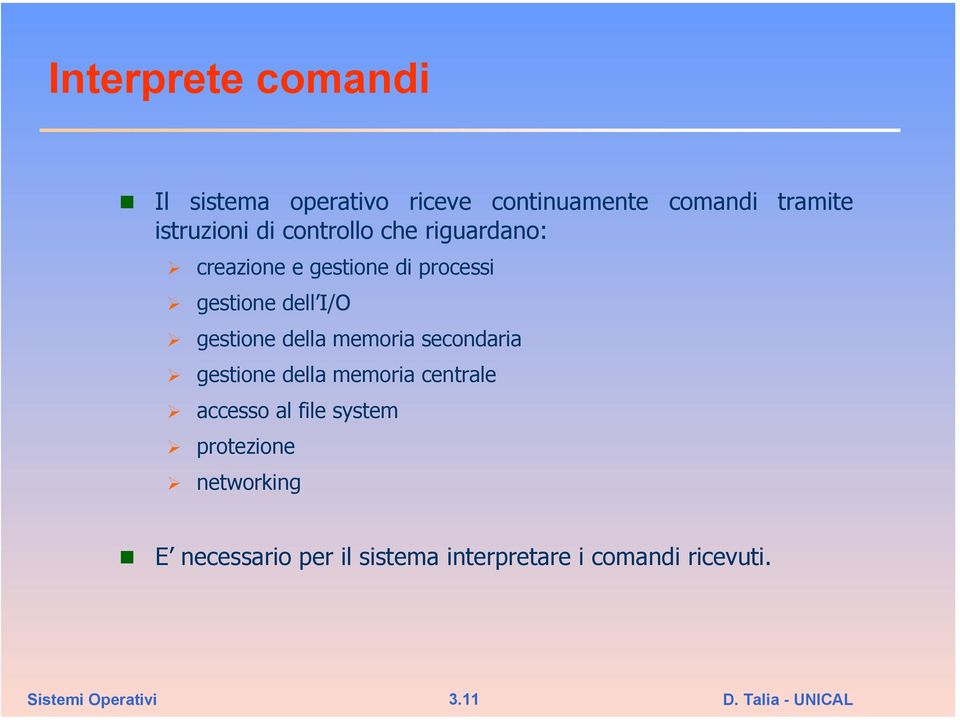 dell I/O gestione della memoria secondaria gestione della memoria centrale accesso al