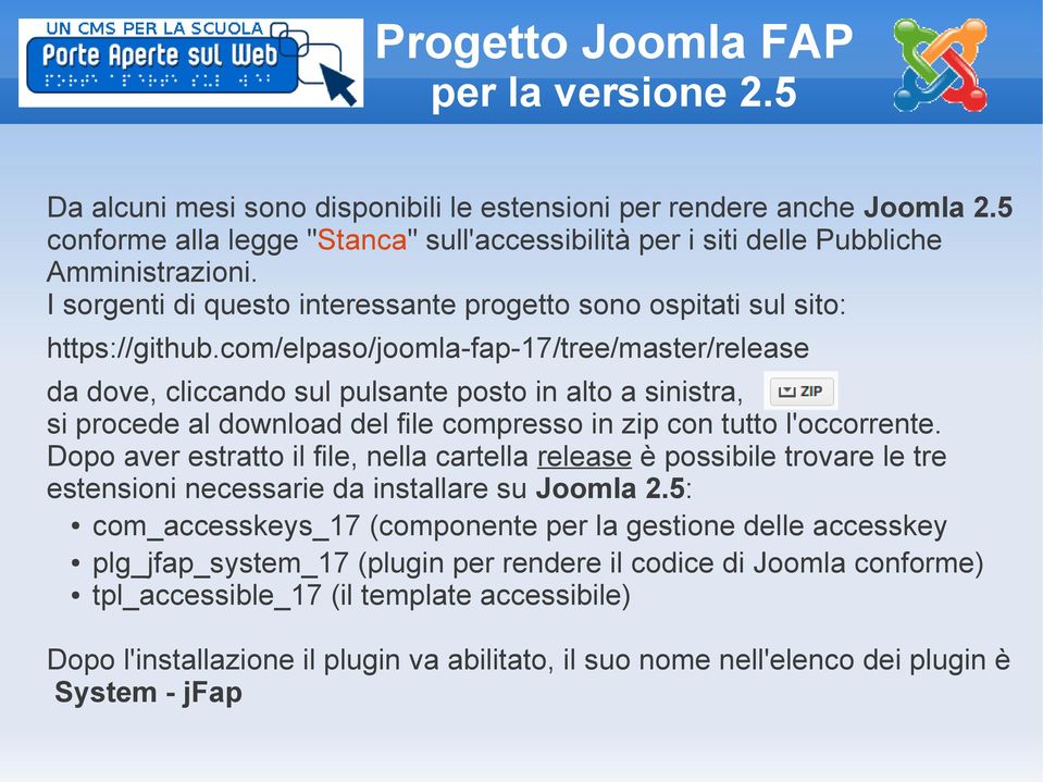 com/elpaso/joomla-fap-17/tree/master/release da dove, cliccando sul pulsante posto in alto a sinistra, si procede al download del file compresso in zip con tutto l'occorrente.