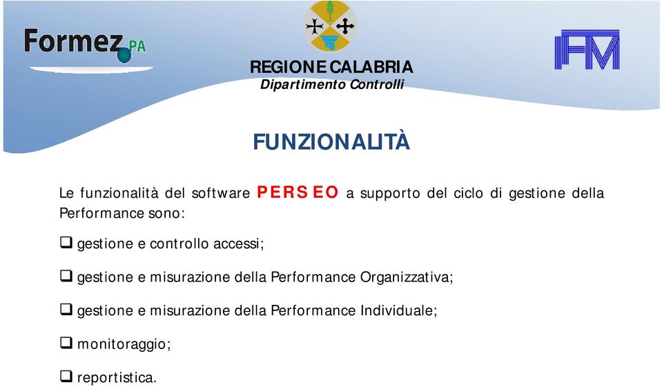 accessi; gestione e misurazione della Performance Organizzativa;