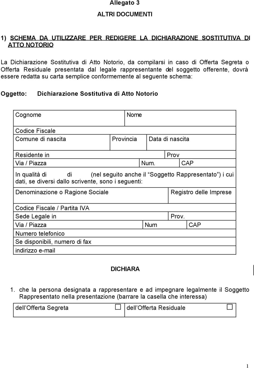 Notorio Cognome Nome Codice Fiscale Comune di nascita Provincia Data di nascita Residente in Prov Via / Piazza Num.