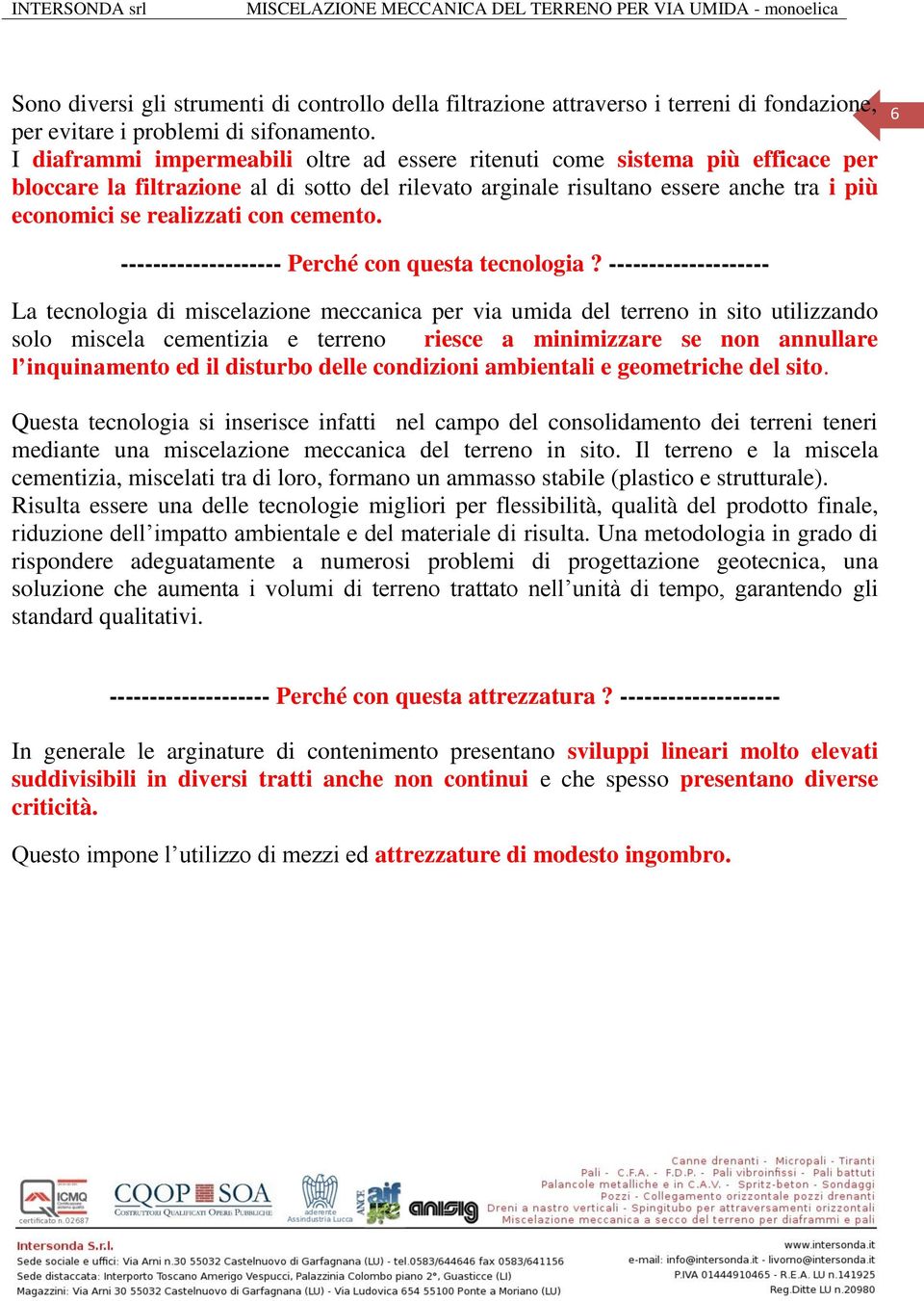 cemento. 6 -------------------- Perché con questa tecnologia?