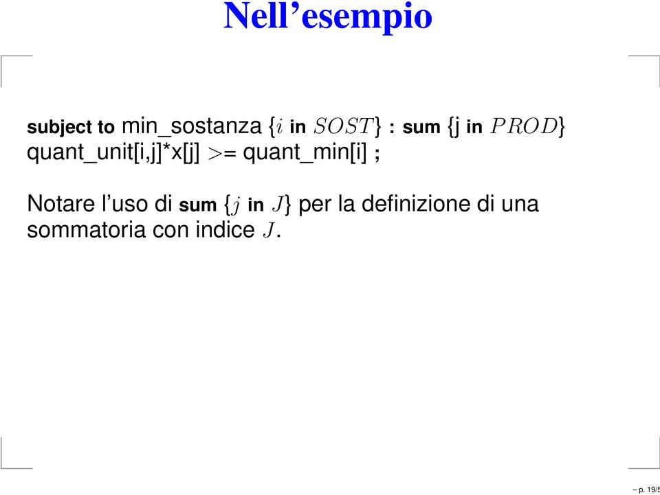 >= quant_min[i] ; Notare l uso di sum {j in J}