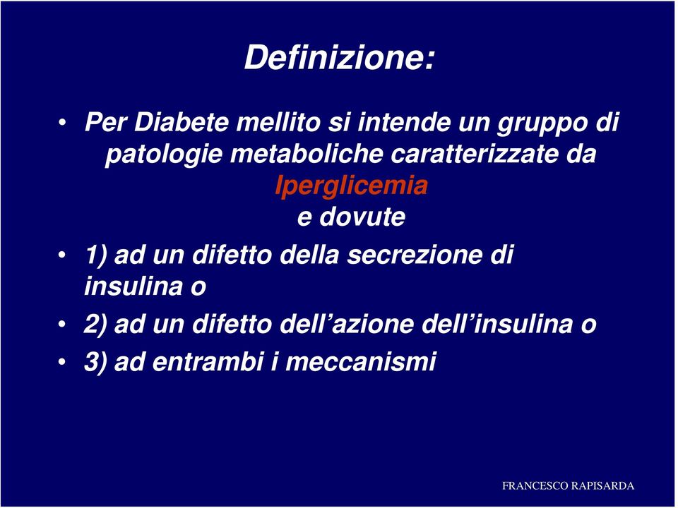 dovute 1) ad un difetto della secrezione di insulina o 2)