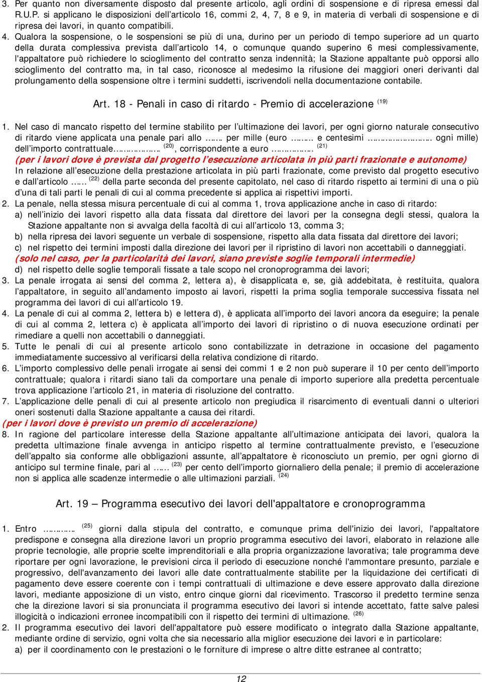 complessivamente, l'appaltatore può richiedere lo scioglimento del contratto senza indennità; la Stazione appaltante può opporsi allo scioglimento del contratto ma, in tal caso, riconosce al medesimo