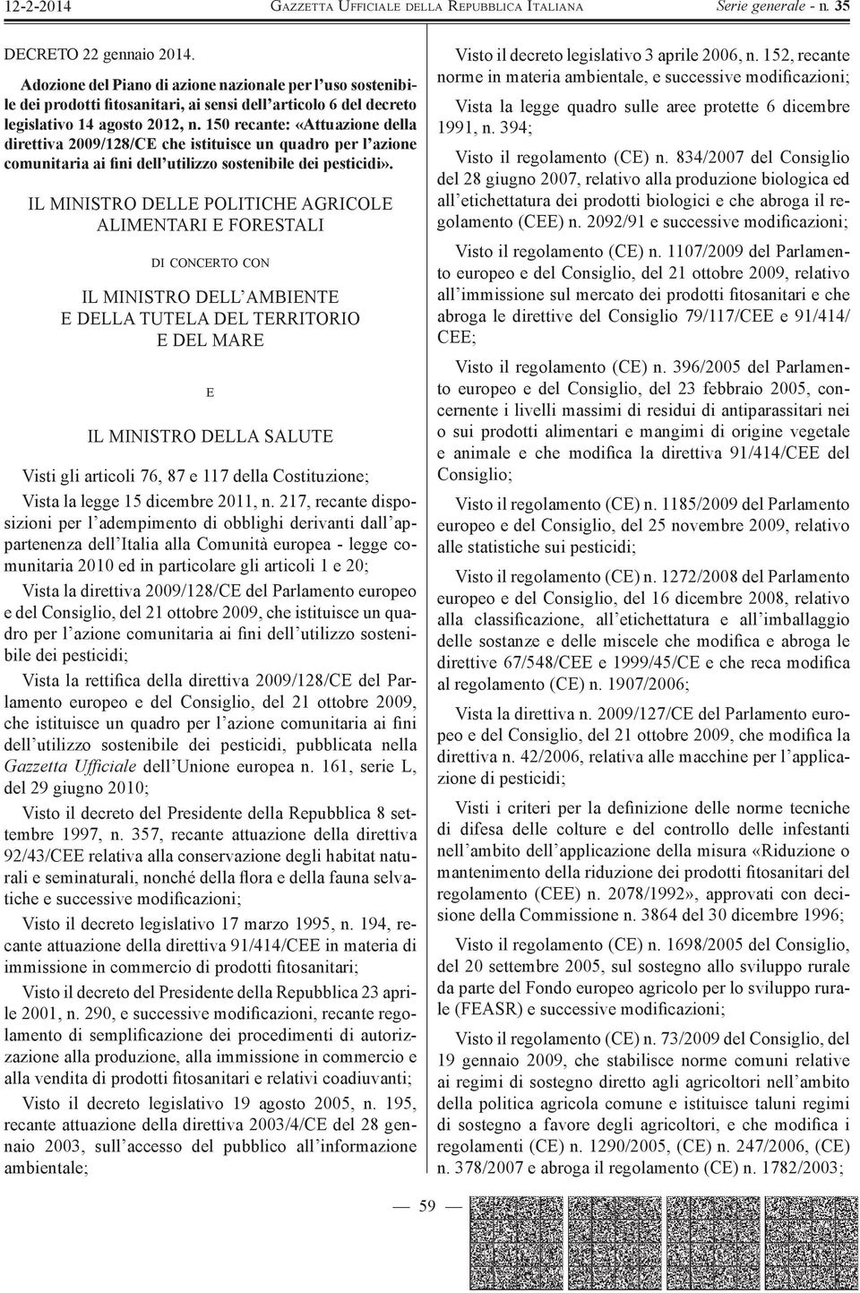 IL MINISTRO DELLE POLITICHE AGRICOLE ALIMENTARI E FORESTALI DI CONCERTO CON IL MINISTRO DELL AMBIENTE E DELLA TUTELA DEL TERRITORIO E DEL MARE E IL MINISTRO DELLA SALUTE Visti gli articoli 76, 87 e