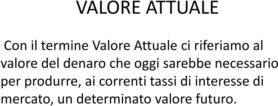 necessario per produrre, ai correnti tassi di