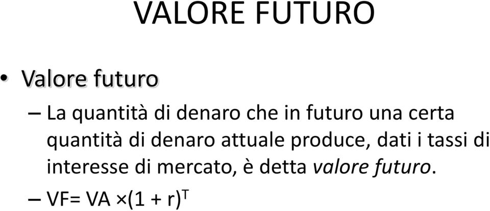 denaro attuale produce, dati i tassi di