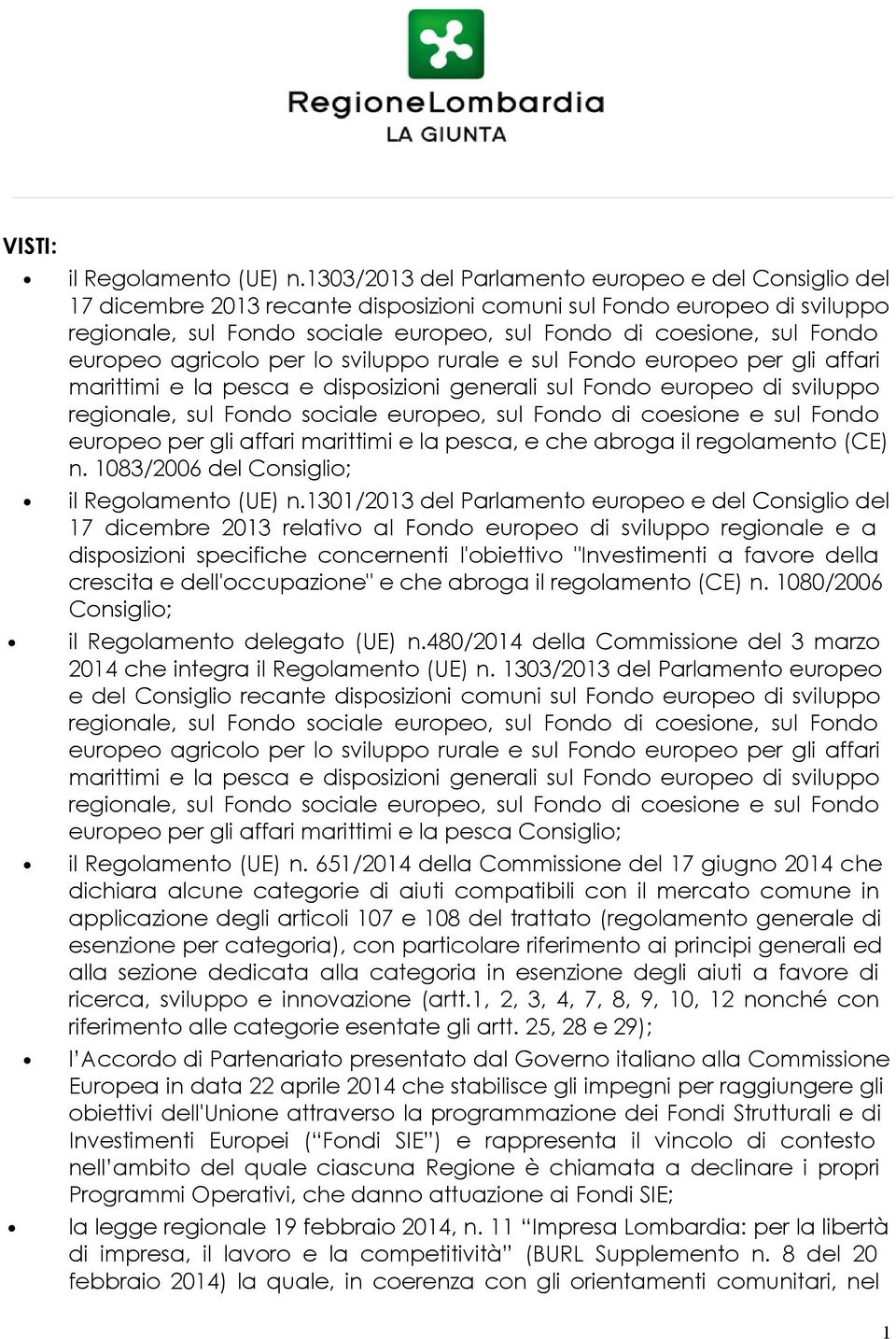 europeo agricolo per lo sviluppo rurale e sul Fondo europeo per gli affari marittimi e la pesca e disposizioni generali sul Fondo europeo di sviluppo regionale, sul Fondo sociale europeo, sul Fondo