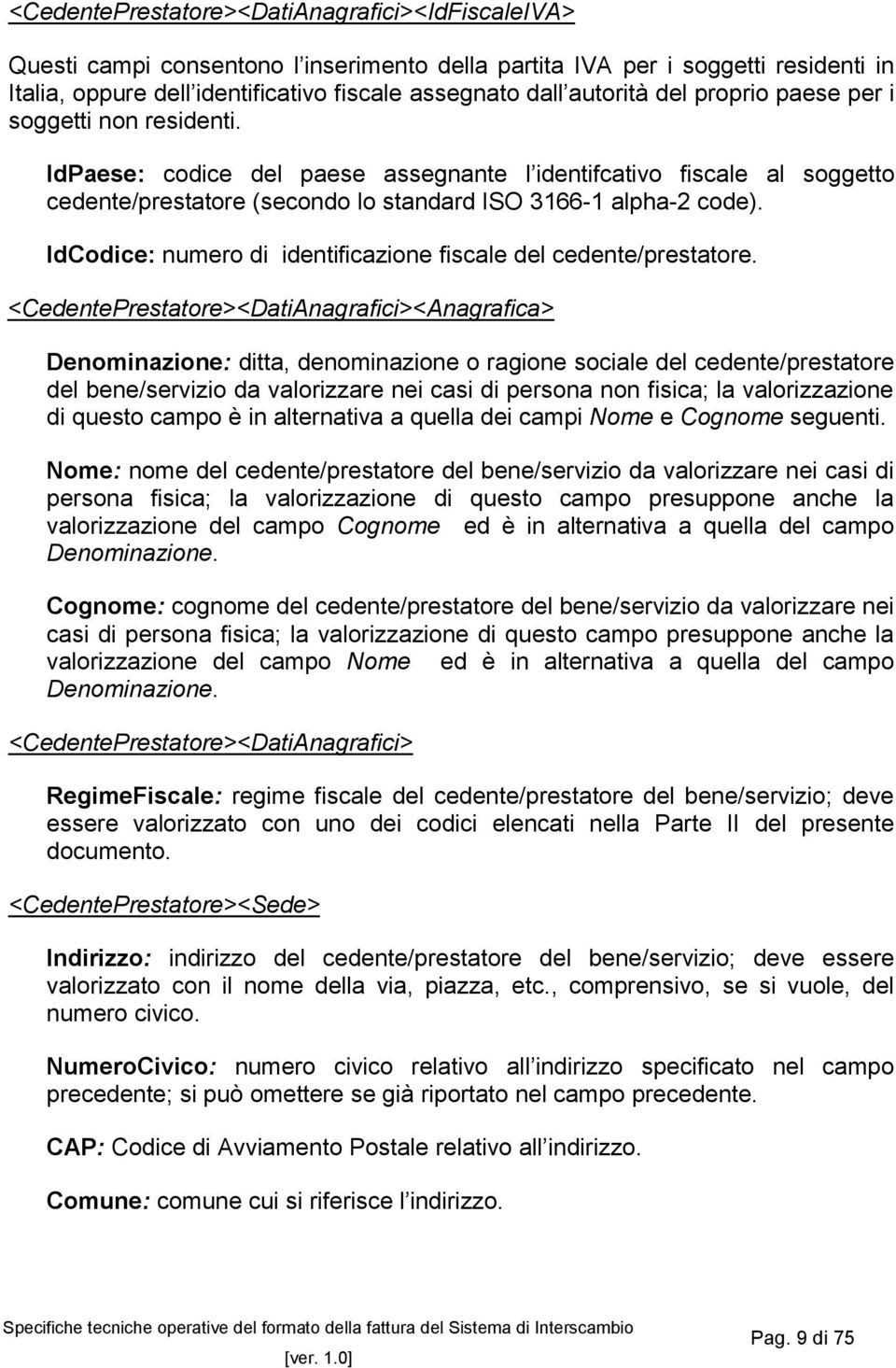 IdCodice: numero di identificazione fiscale del cedente/prestatore.