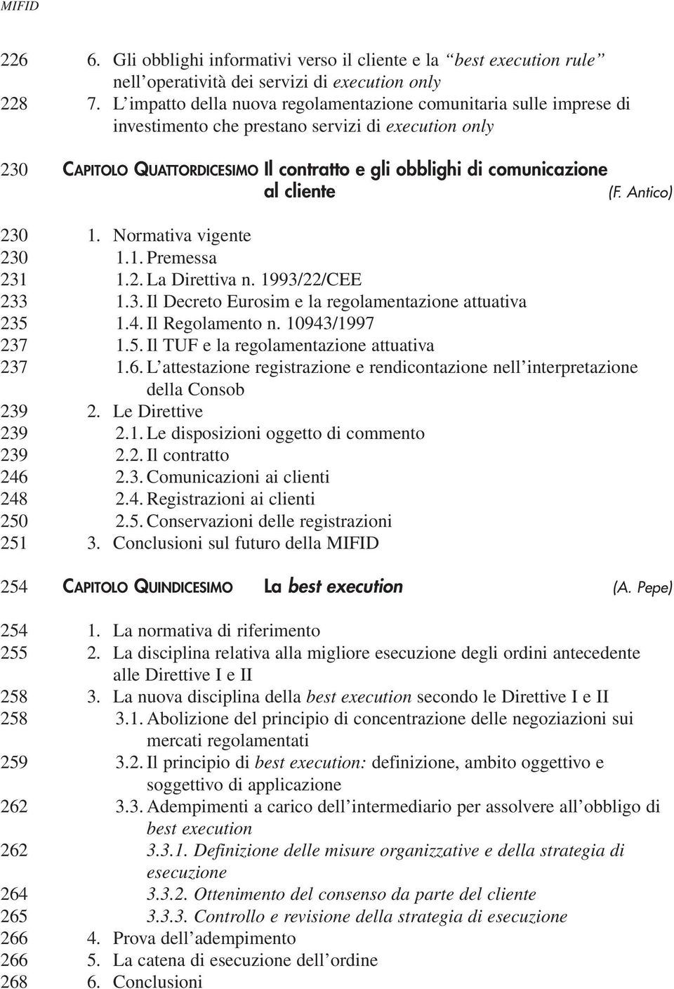 L impatto della nuova regolamentazione comunitaria sulle imprese di investimento che prestano servizi di execution only CAPITOLO QUATTORDICESIMO Il contratto e gli obblighi di comunicazione al