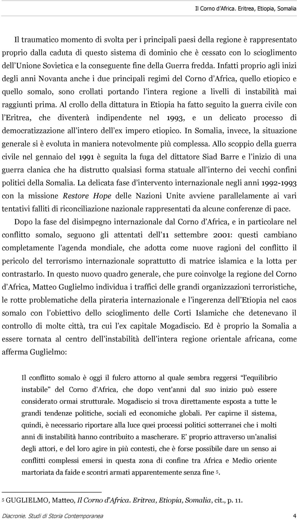 Unione Sovietica e la conseguente fine della Guerra fredda.