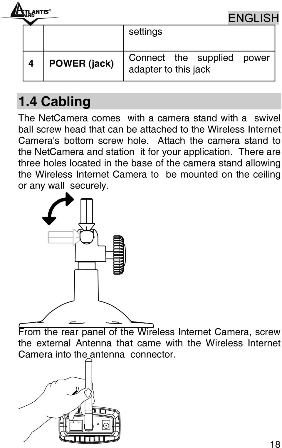 Attach the camera stand to the NetCamera and station it for your application.