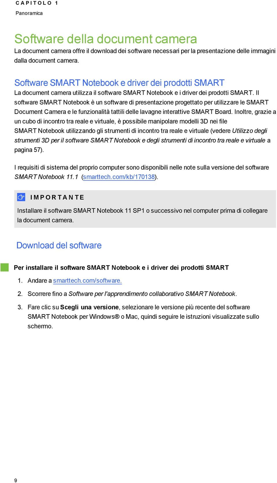 Il sftware SMART Ntebk è un sftware di presentazine prgettat per utilizzare le SMART Dcument Camera e le funzinalità tattili delle lavagne interattive SMART Bard.