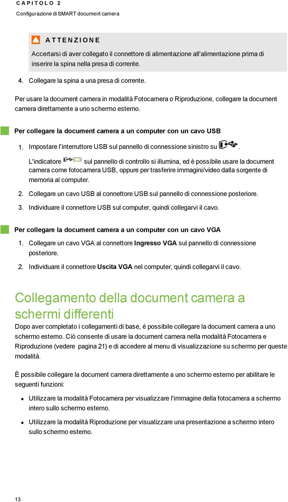 Per cllegare la dcument camera a un cmputer cn un cav USB 1. Impstare l'interruttre USB sul pannell di cnnessine sinistr su.