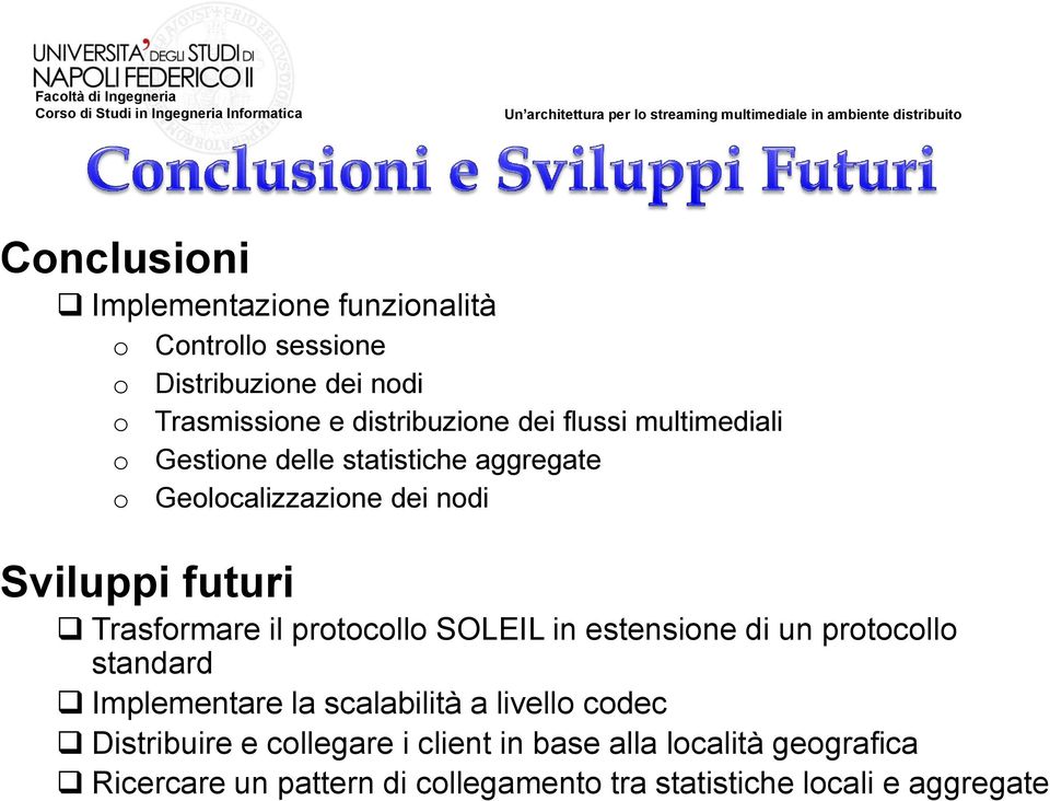 Trasformare il protocollo SOLEIL in estensione di un protocollo standard Implementare la scalabilità a livello codec