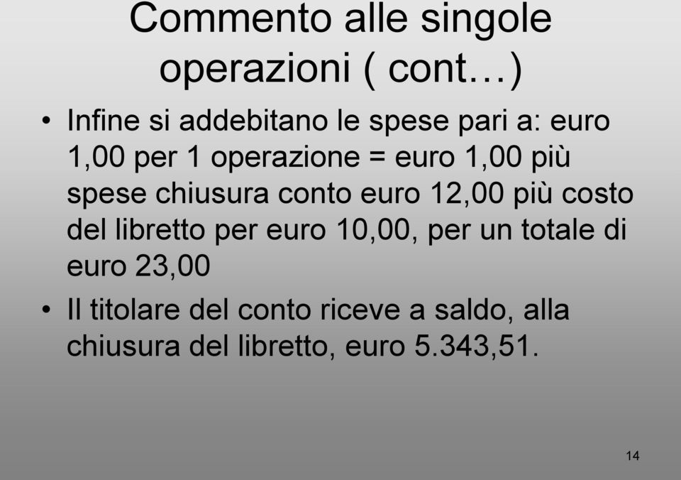 12,00 più costo del libretto per euro 10,00, per un totale di euro 23,00 Il