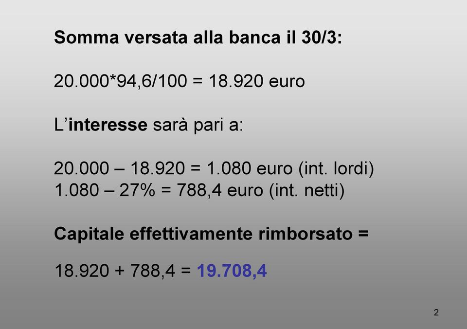 080 euro (int. lordi) 1.080 27% = 788,4 euro (int.