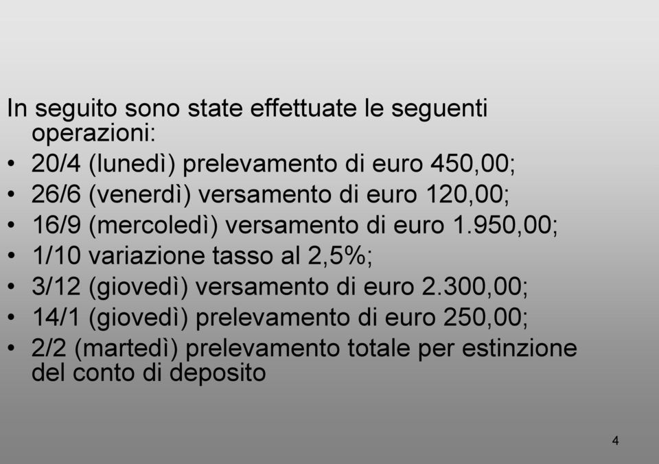 950,00; 1/10 variazione tasso al 2,5%; 3/12 (giovedì) versamento di euro 2.
