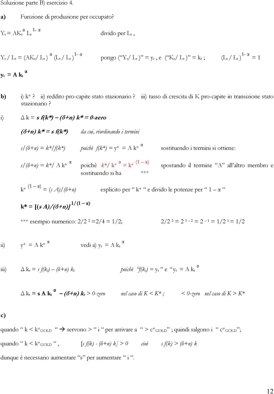 ii) reddito pro-capite stato stazionario? iii) tasso di crescita di K pro-capite in transizione stato stazionario?