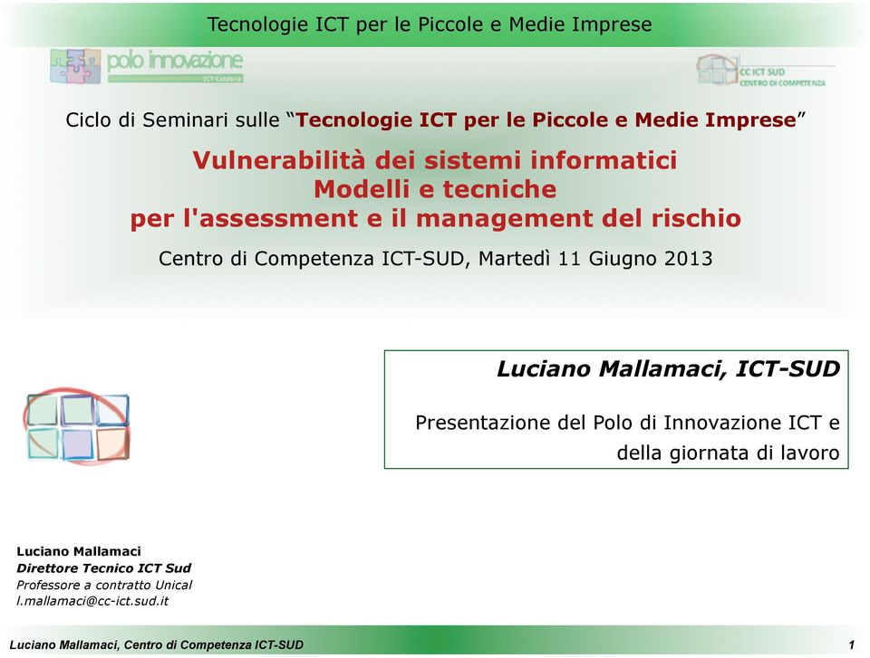 Competenza ICT-SUD, Martedì 11 Giugno 2013 Luciano Mallamaci, ICT-SUD Presentazione del Polo di Innovazione ICT e
