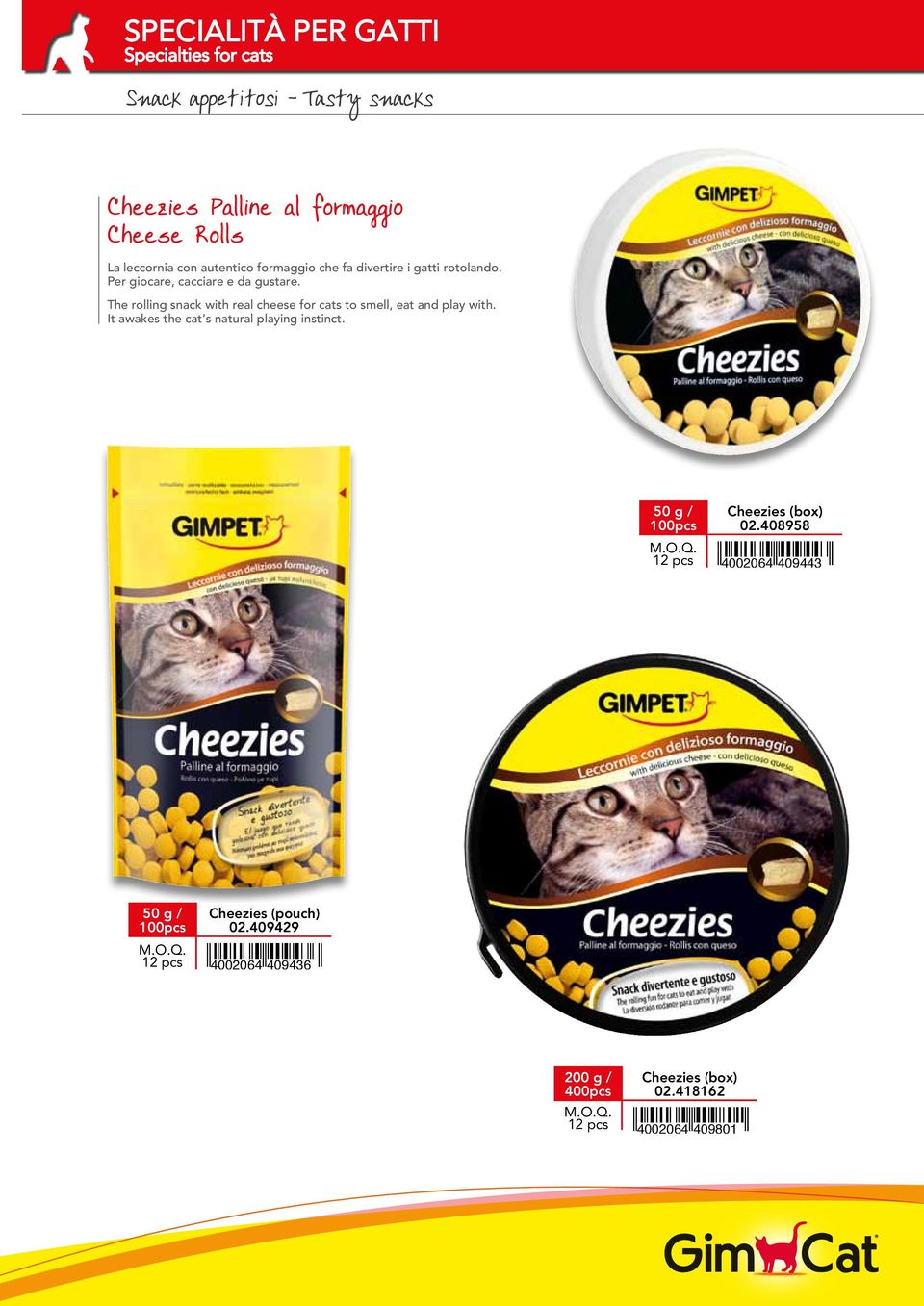 The rolling snack with real cheese for cats to smell, eat and play with.