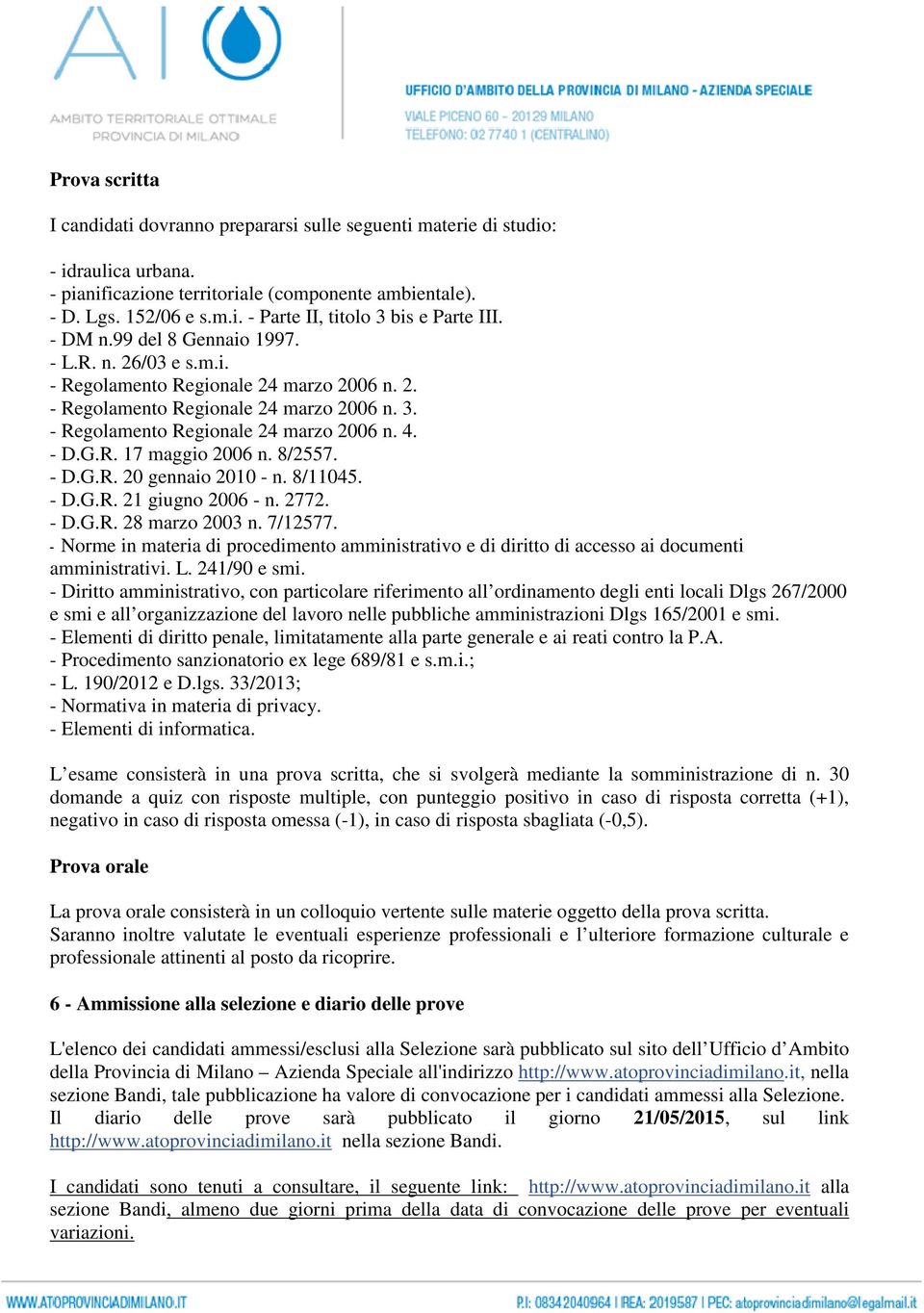 8/2557. - D.G.R. 20 gennaio 2010 - n. 8/11045. - D.G.R. 21 giugno 2006 - n. 2772. - D.G.R. 28 marzo 2003 n. 7/12577.