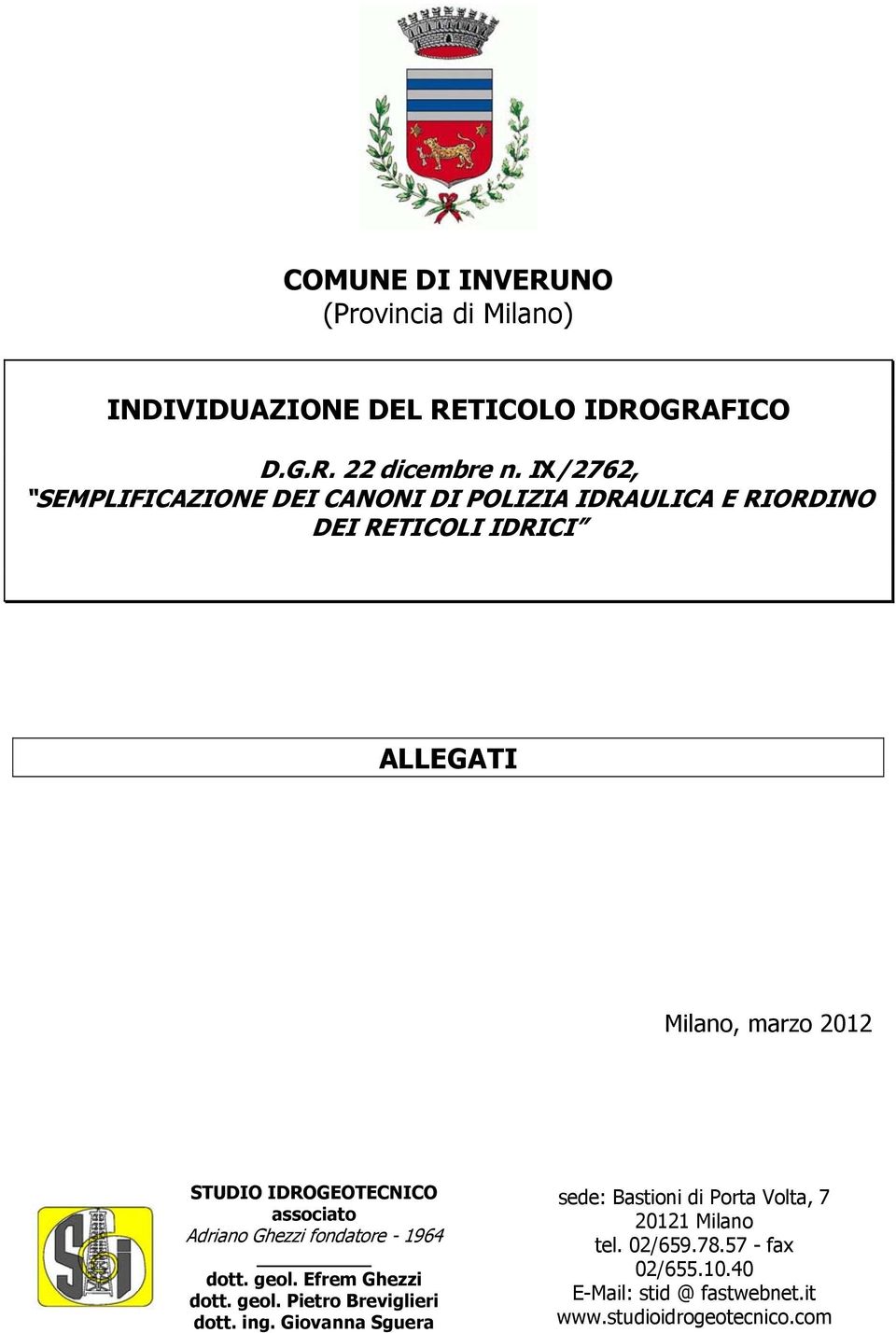 IDROGEOTECNICO associato Adriano Ghezzi fondatore - 1964 dott. geol. Efrem Ghezzi dott. geol. Pietro Breviglieri dott. ing.