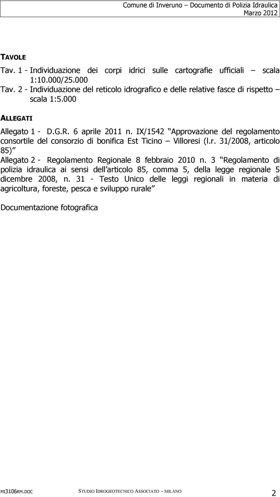 IX/1542 Approvazione del regolamento consortile del consorzio di bonifica (l.r. 31/2008, articolo 85) Allegato 2 - Regolamento Regionale 8 febbraio 2010 n.