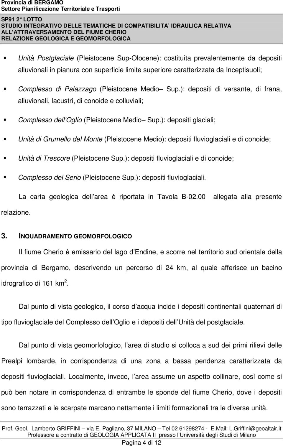 ): depositi glaciali; Unità di Grumello del Monte (Pleistocene Medio): depositi fluvioglaciali e di conoide; Unità di Trescore (Pleistocene Sup.