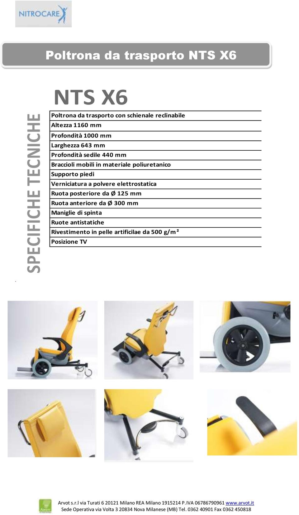 poliuretanico Supporto piedi Verniciatura a polvere elettrostatica Ruota posteriore da Ø 125 mm Ruota