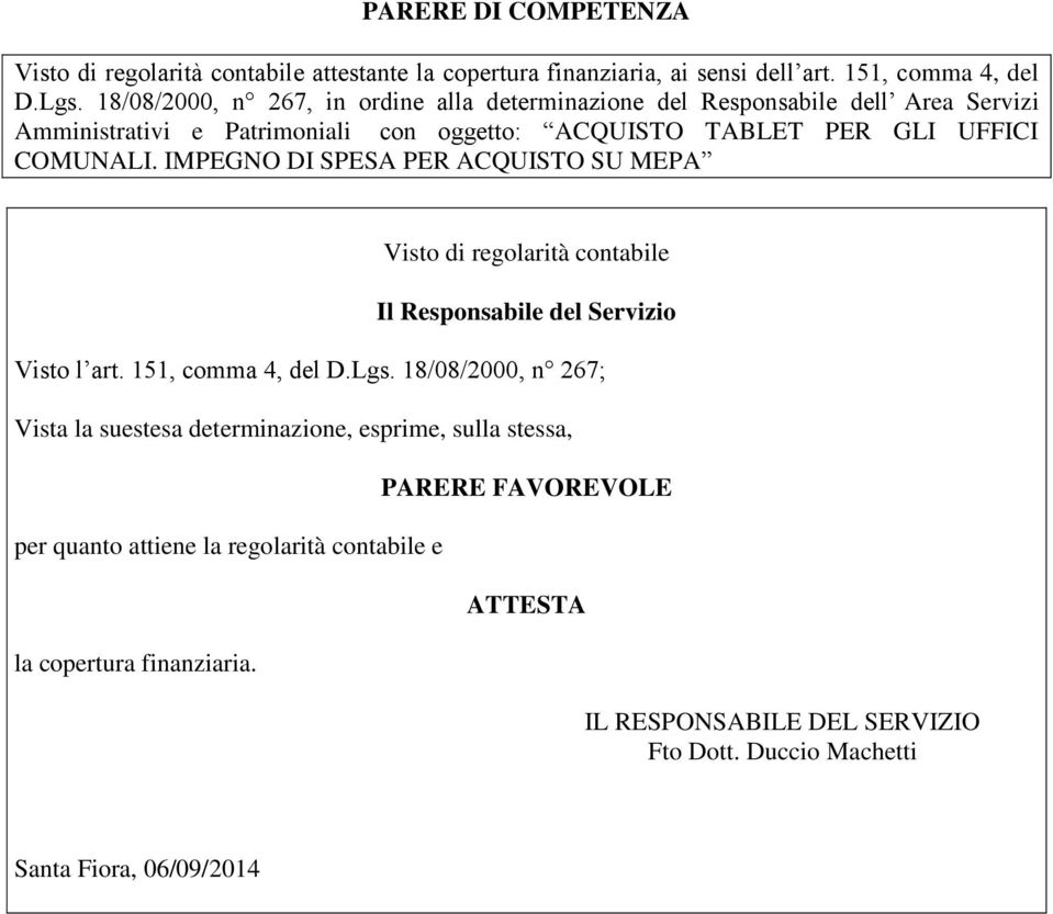 IMPEGNO DI SPESA PER ACQUISTO SU MEPA Visto di regolarità contabile Il Responsabile del Servizio Visto l art. 151, comma 4, del D.Lgs.