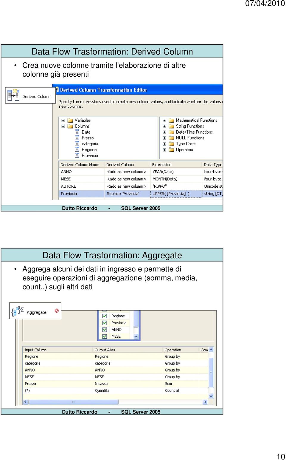 Aggregate Aggrega alcuni dei dati in ingresso e permette di eseguire