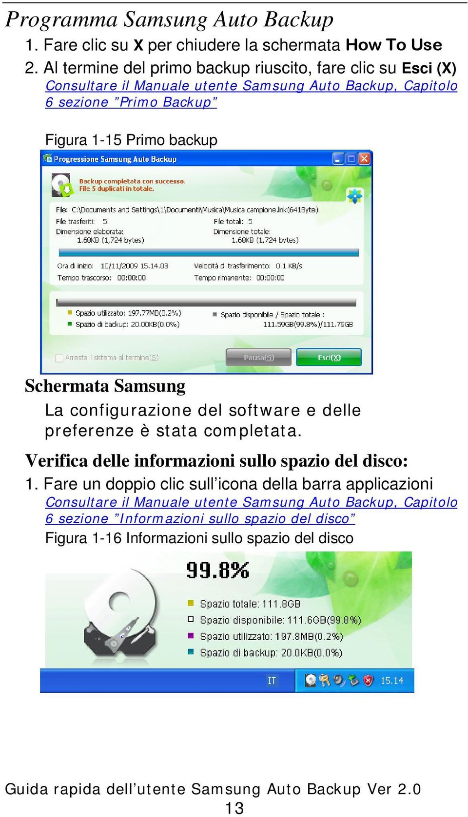 1-15 Primo backup Schermata Samsung La configurazione del software e delle preferenze è stata completata.
