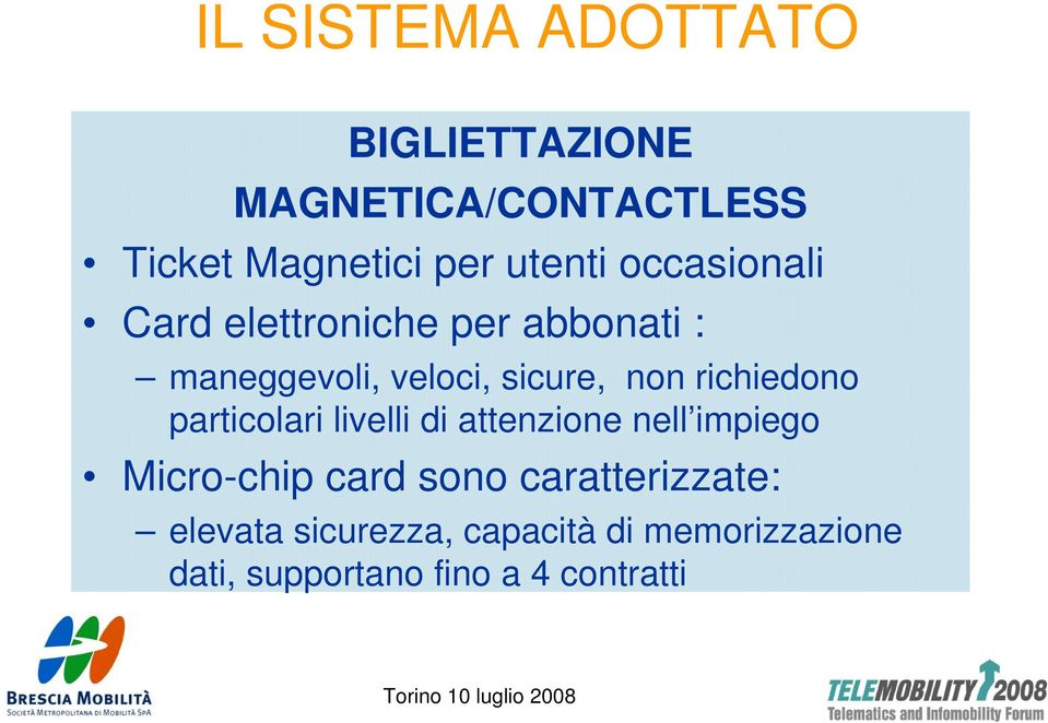 richiedono particolari livelli di attenzione nell impiego Micro-chip card sono