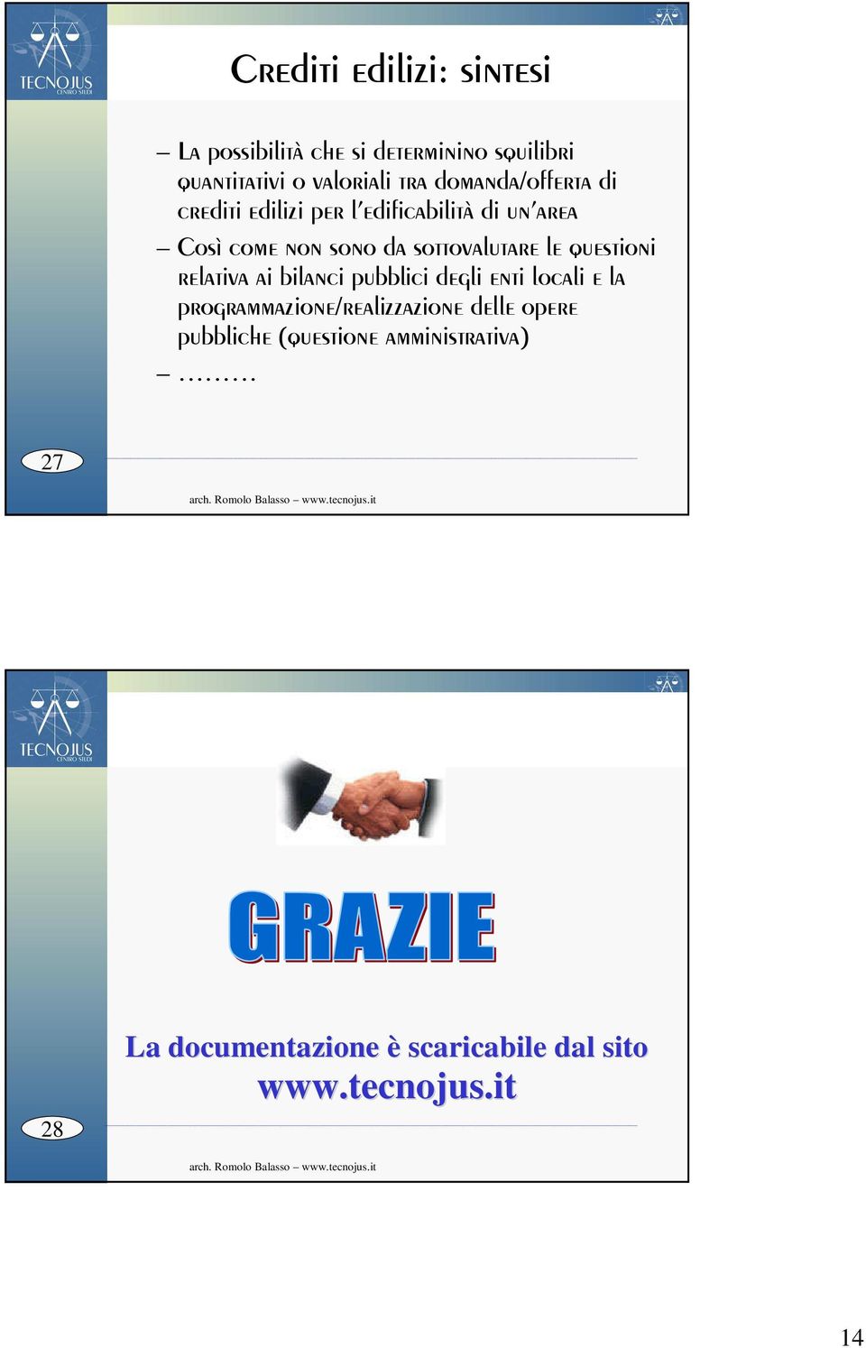 le questioni relativa ai bilanci pubblici degli enti locali e la programmazione/realizzazione delle