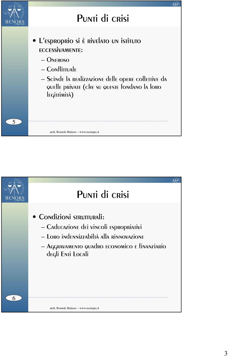 legittimità) 5 Punti di crisi Condizioni strutturali: Caducazione dei vincoli espropriativi