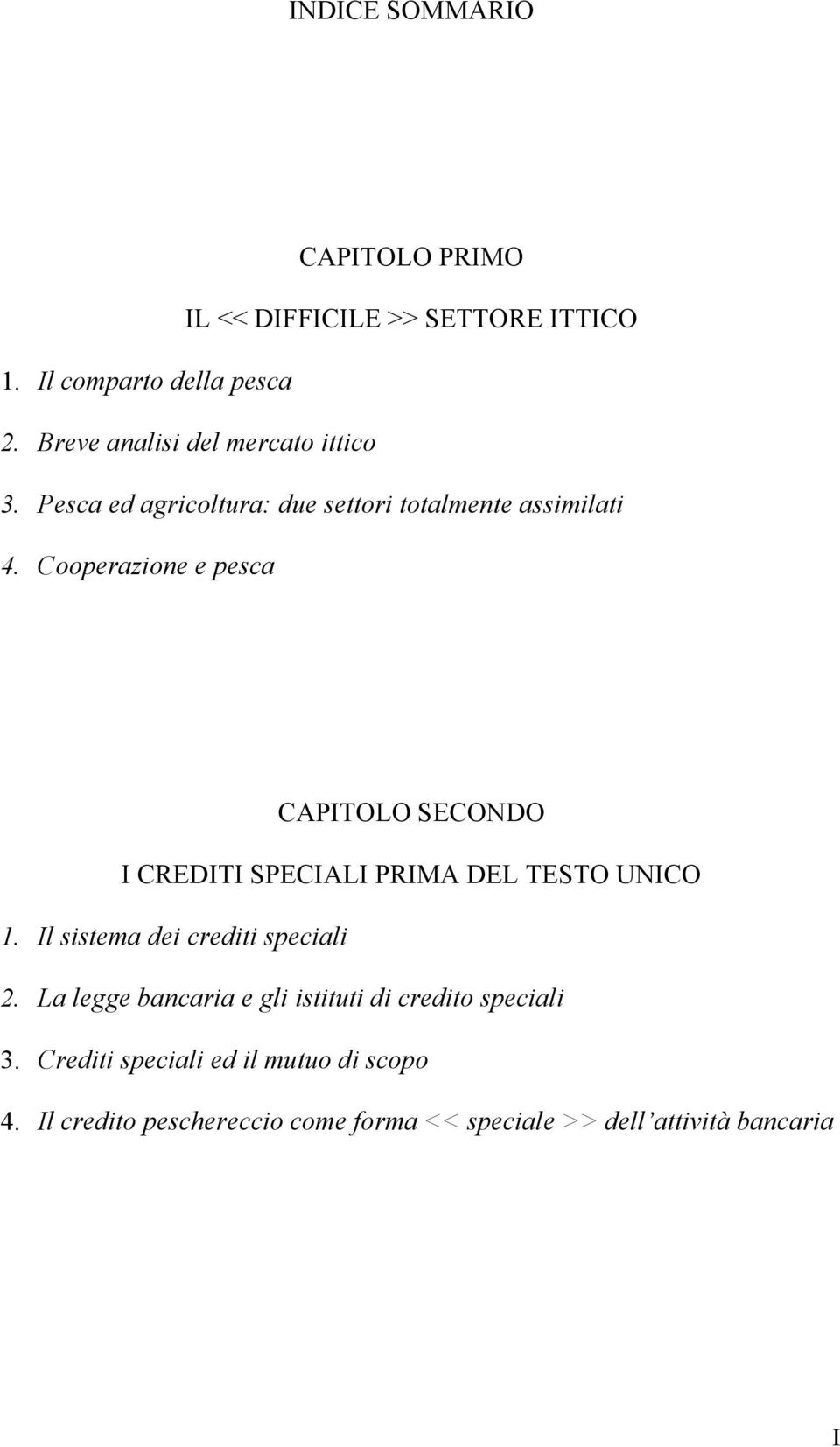 Cooperazione e pesca CAPITOLO SECONDO I CREDITI SPECIALI PRIMA DEL TESTO UNICO 1. Il sistema dei crediti speciali 2.