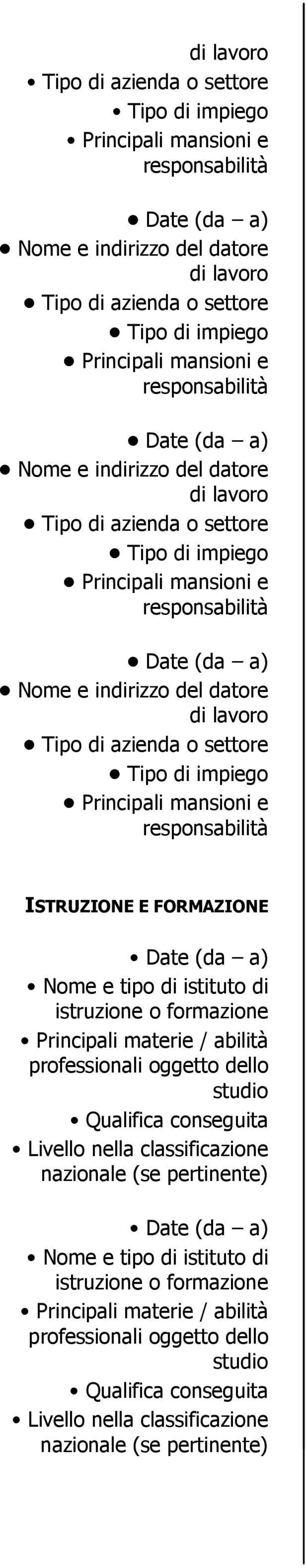 nazionale (se pertinente) Nome e tipo di istituto di istruzione o formazione Principali materie / 