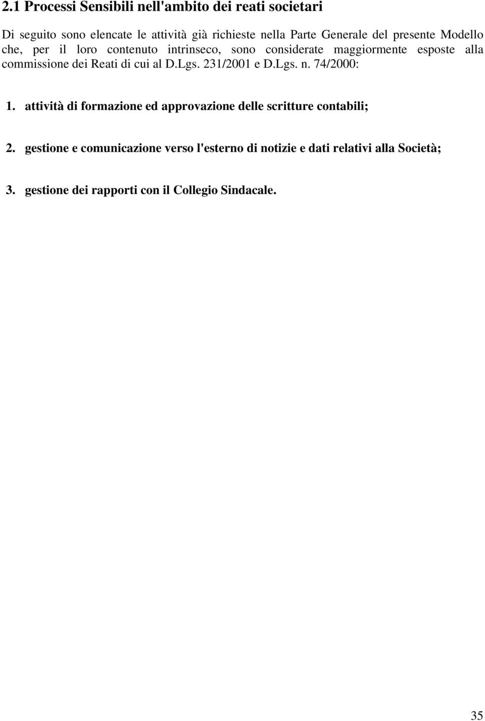 di cui al D.Lgs. 231/2001 e D.Lgs. n. 74/2000: 1. attività di formazione ed approvazione delle scritture contabili; 2.