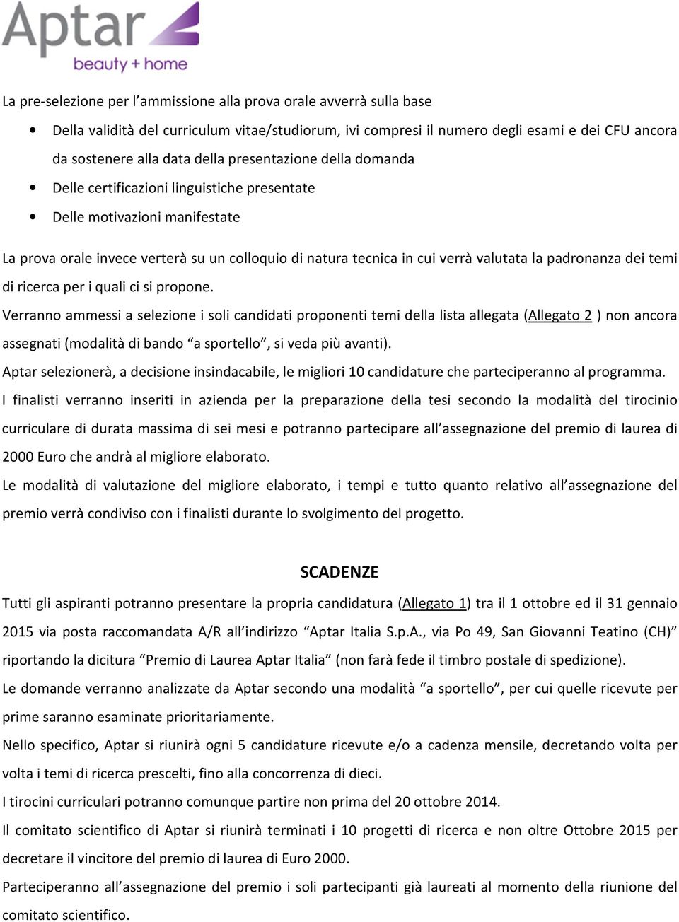 padronanza dei temi di ricerca per i quali ci si propone.