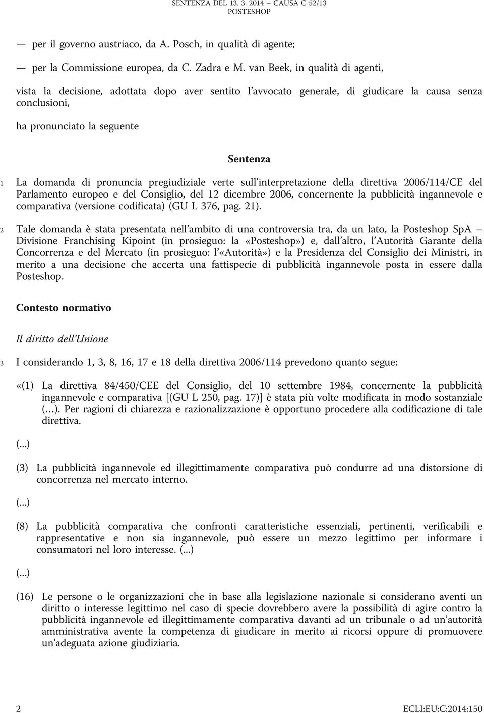 pronuncia pregiudiziale verte sull interpretazione della direttiva 2006/114/CE del Parlamento europeo e del Consiglio, del 12 dicembre 2006, concernente la pubblicità ingannevole e comparativa