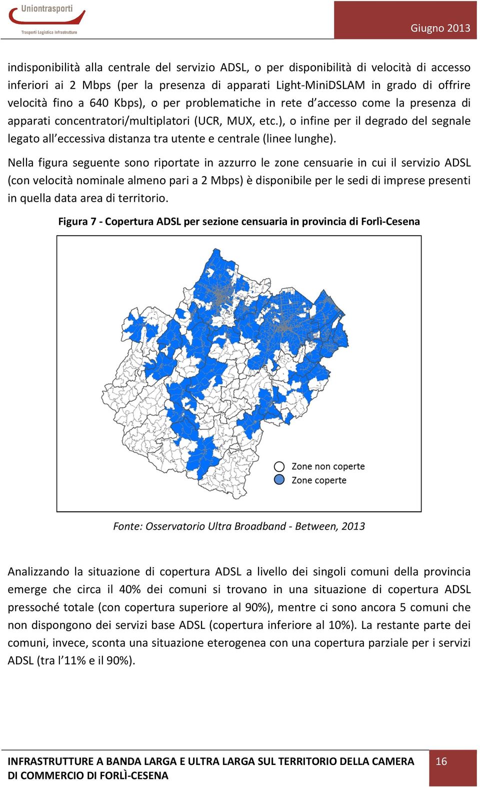 ), o infine per il degrado del segnale legato all eccessiva distanza tra utente e centrale (linee lunghe).