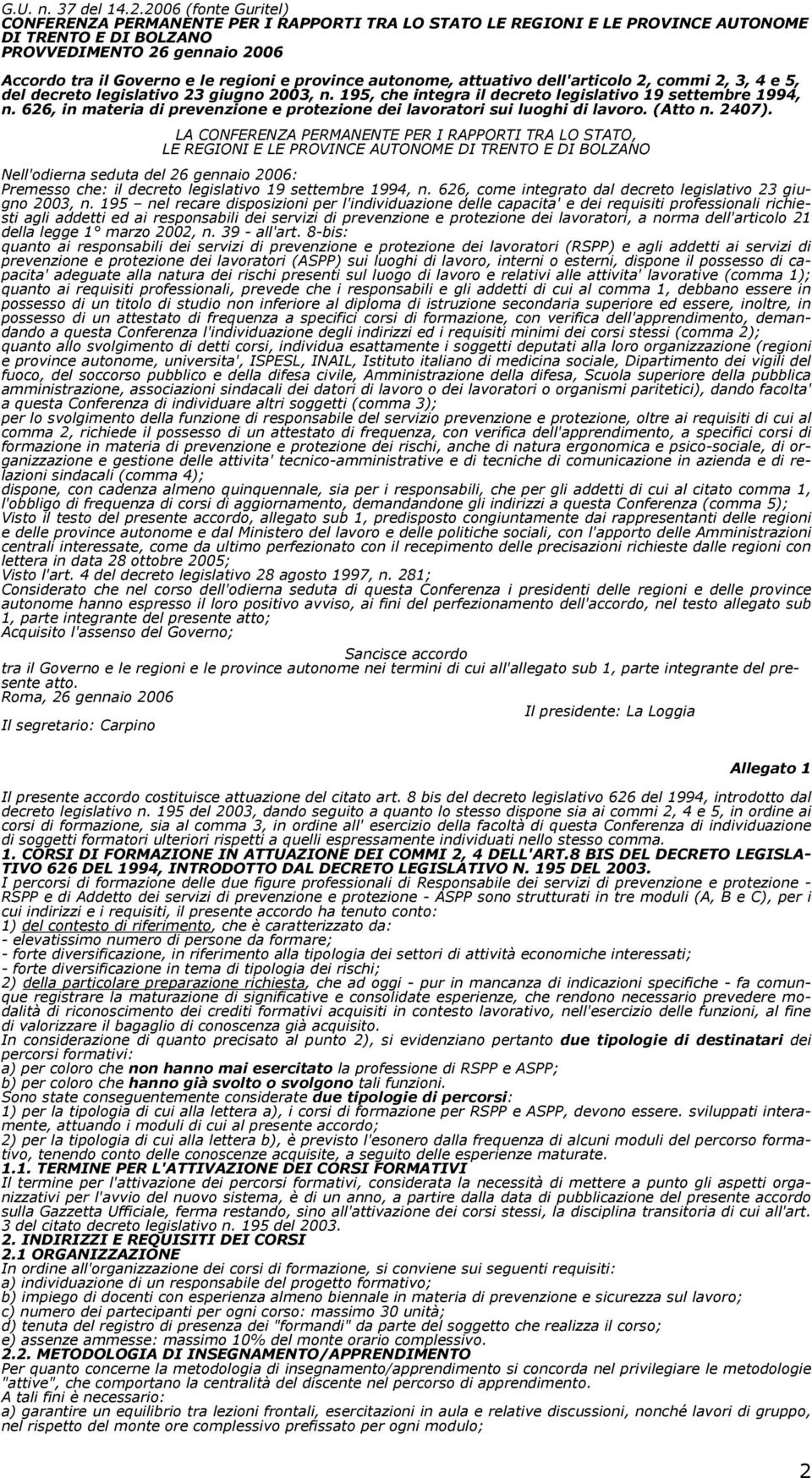 province autonome, attuativo dell'articolo 2, commi 2, 3, 4 e 5, del decreto legislativo 23 giugno 2003, n. 195, che integra il decreto legislativo 19 settembre 1994, n.