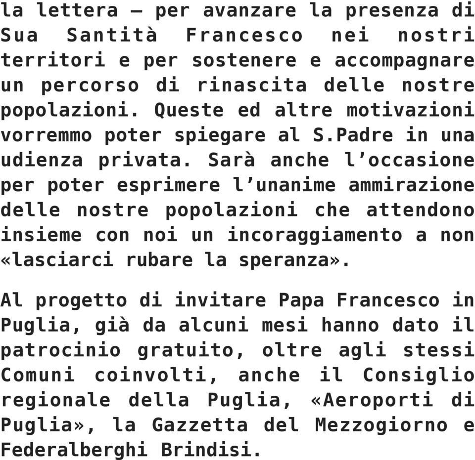 Sarà anche l occasione per poter esprimere l unanime ammirazione delle nostre popolazioni che attendono insieme con noi un incoraggiamento a non «lasciarci rubare la