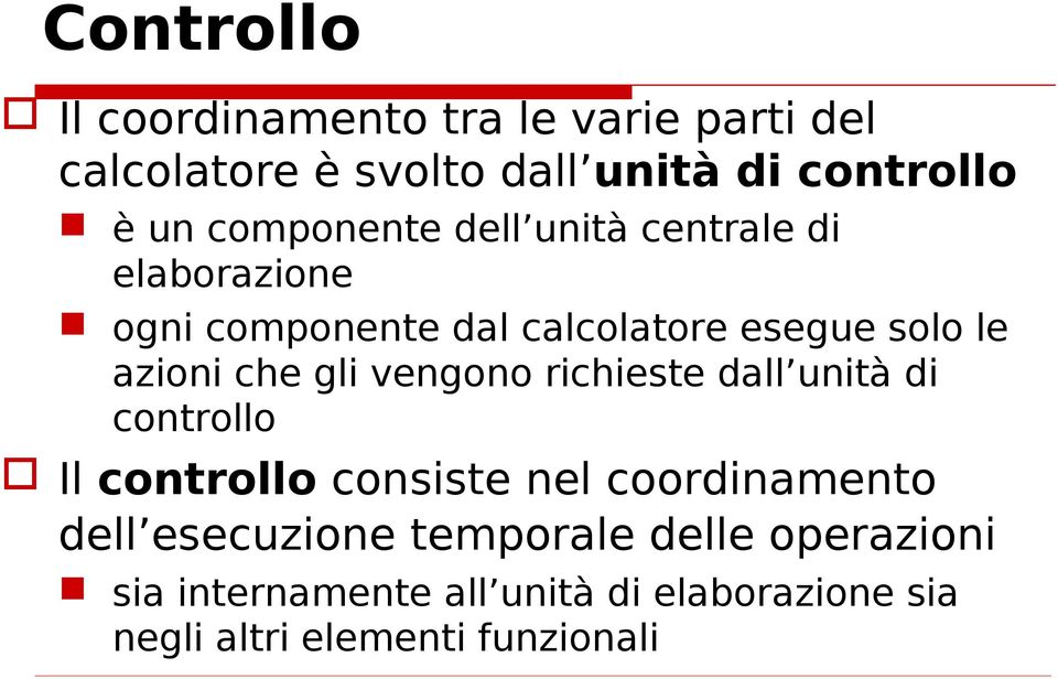 che gli vengono richieste dall unità di controllo Il controllo consiste nel coordinamento dell