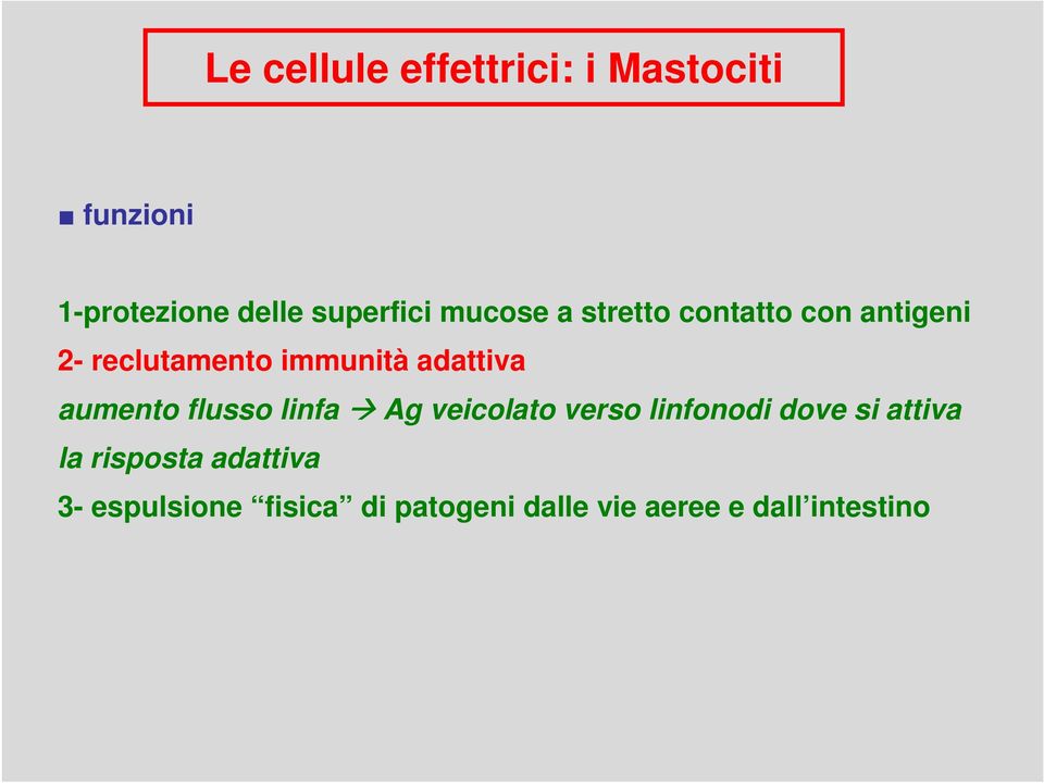 aumento flusso linfa Ag veicolato verso linfonodi dove si attiva la